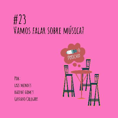 Vamos falar sobre música?