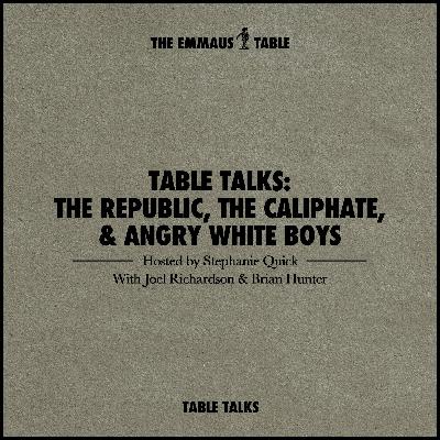 The Republic, the Caliphate, & Angry White Boys