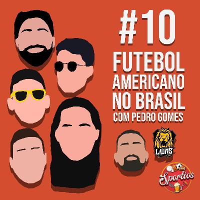 #10 - Futebol Americano no Brasil Com Pedro "Coberturas" Gomes