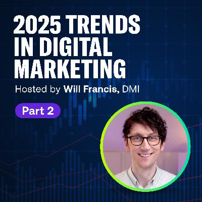 2025 Trends in Digital Marketing - Part 2