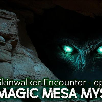 Terrifying Skinwalker Encounters and Ghost Sightings at Magic Mesa - Ep 3 Terrifying Skinwalker Encounters and Ghost Sightings at Magic Mesa - Ep 3