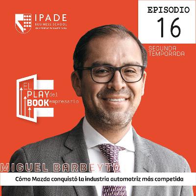Miguel Barbeyto - Cómo Mazda conquistó la industria automotriz más competida