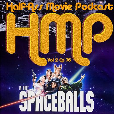 HMP Vol 2 Ep 76- Spaceballs
