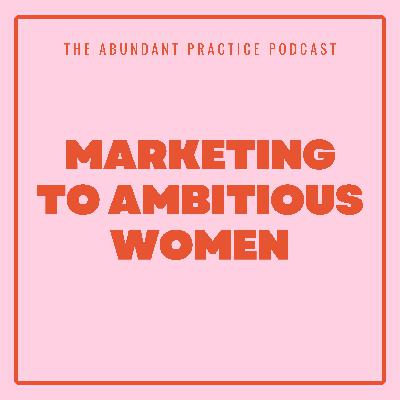 Episode #712: Marketing to Ambitious Women Episode #712: Marketing to Ambitious Women