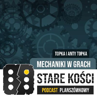 044: Mechaniki w grach - czyli Topka i Anty topka Joanny oraz Pawła 044: Mechaniki w grach - czyli Topka i Anty topka Joanny oraz Pawła