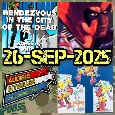 Audible Interlude: A GI Joe Podcast 26-SEP-2025 The Pyramid of Darkness Part 2