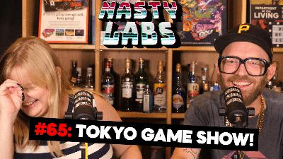 Nasty Labs #65: Tokyo Game Show?