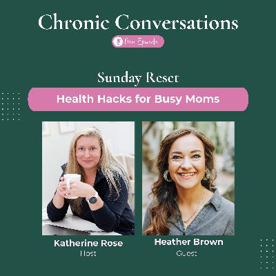 Sunday Reset & Detox Tips for Busy Moms with Heather Brown