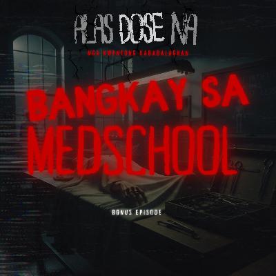 “BANGKAY SA MEDSCHOOL” | ALAS DOSE NA BONUS EPISODE