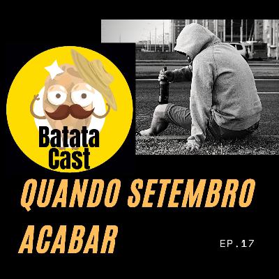 Episódio 17 - Quando Setembro Acabar (part. Dragões de Garagem e Gabriele Sperandio)