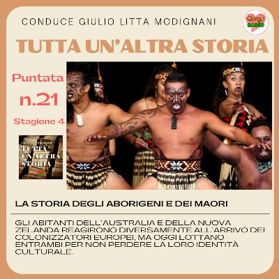 LA STORIA DEGLI ABORIGENI E DEI MAORI - #Tutta un altra storia - S04 - P21