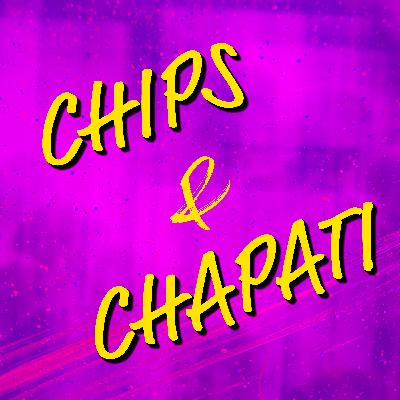 Chips & Chapati Ep. 18 - Ghosting
