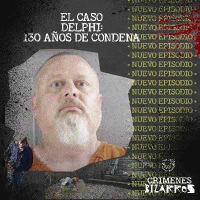 El Caso de Delphi: 130 años de condena para el asesino (Bonus)