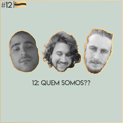 Episódio 12: Quem somos?? Episódio 12: Quem somos??