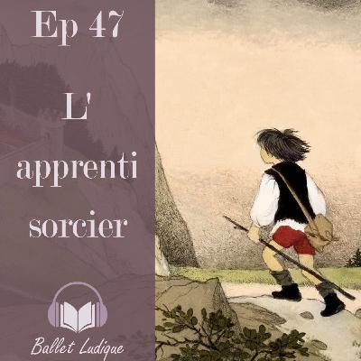 Ep47: L'apprenti sorcier