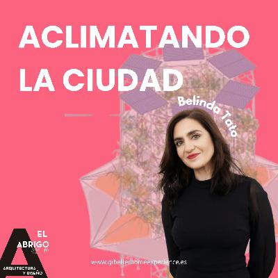 Aclimatando la ciudad, con Belinda Tato