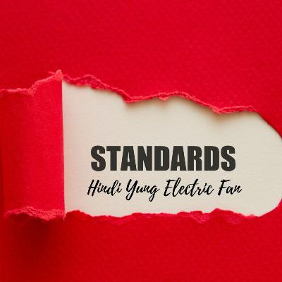 Episode 110: Standards (Hindi Yung Electric Fan!)