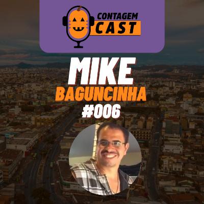 MIKE BAGUNCINHA - CONTAGEM CAST / EPISÓDIO #006