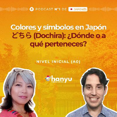 #30 どちら Dochira | ¿Dónde? y Pertenencia | Colores y significado | Podcast para Aprender Japonés | A0 T2 E30