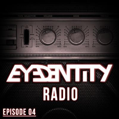 Eyedentity Radio 004 Eyedentity Radio 004
