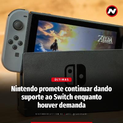 Nintendo promete continuar dando suporte ao Switch enquanto houver demanda