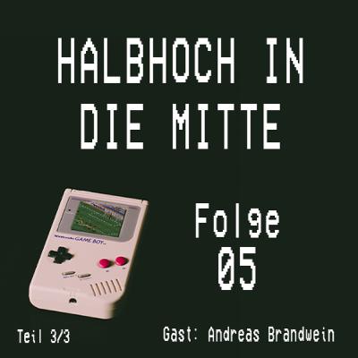 05 - Halbhoch in die Mitte - mit Andreas Brandwein (Teil 3/3)