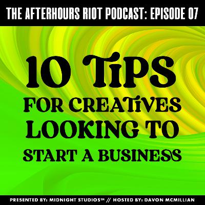 Ep 07: "10 Tips for Creative Entrepreneurs: Navigating the World of Business" Ep 07: "10 Tips for Creative Entrepreneurs: Navigating the World of Business"