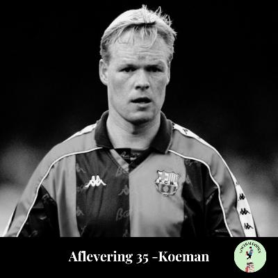 Aflevering 35: Ronald Koeman Aflevering 35: Ronald Koeman