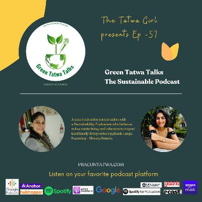 Green Tatwa Talks Ep 57 – In conversation with Shweta Kataria A zero waste sustainability enthusiast.