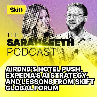 Airbnb’s Hotel Push, Expedia’s AI Strategy, and Lessons From Skift Global Forum