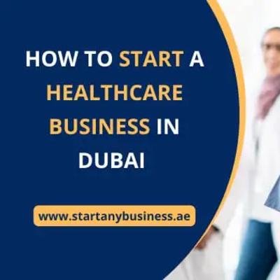 How To Start A Healthcare Business In Dubai