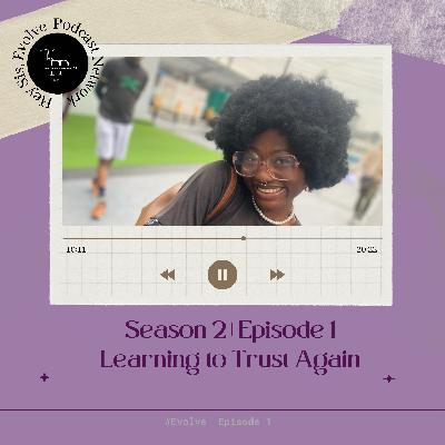S2E1: “Learning To Trust Again” S2E1: “Learning To Trust Again”