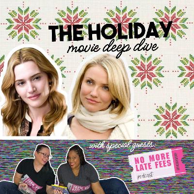 BONUS: "The Holiday" Deep Dive with Jackie and Danielle of the No More Late Fees Podcast!