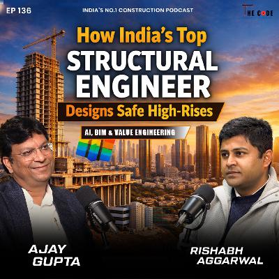 How India’s Top Structural Engineer Designs Safe High-Rises | Ajay Gupta on AI, BIM & Value Engineering | The CODE How India’s Top Structural Engineer Designs Safe High-Rises | Ajay Gupta on AI, BIM & Value Engineering | The CODE