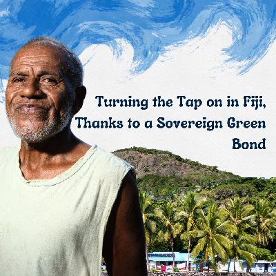 Turning on the Tap in Fiji, Thanks to a Sovereign Green Bond