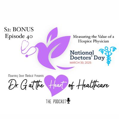 S2: BONUS Episode 40- Measuring the Value of a Hospice Physician