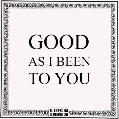 Episode 398: Good As I Been To You
