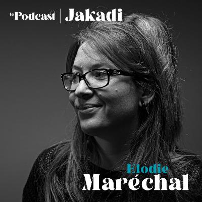 #16 - Élodie MARÉCHAL - MELO -  “Je séchais tous les cours pour n’assister qu’à ceux de mon mentor, ça a été un tremplin dans ma vie… #jakadi”