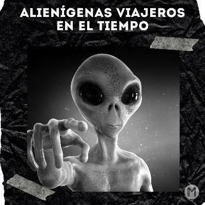 ¿Los Alienígenas Son Viajeros En El Tiempo? ¿Los Alienígenas Son Viajeros En El Tiempo?