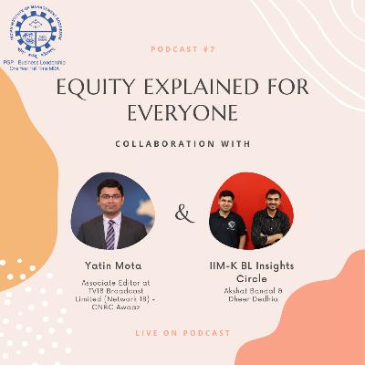 Insights from Network 18's Yatin Mota | Podcast Series by IIM-K PGP BL Insights Circle Ep 8 | Dheer Dedhia | Akshat Bansal
