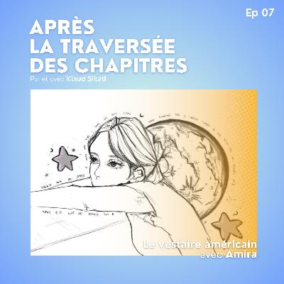 Ep7 - Le vestaire américain avec Amira Ep7 - Le vestaire américain avec Amira