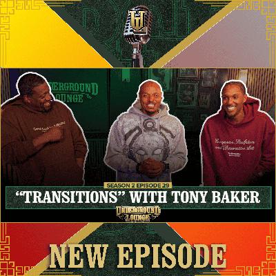 "Transitions" With Tony Baker | The Underground Lounge S2 E.29