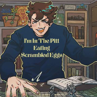 48 | Bold Takes and Bad Tempers | I'm In The Pitt Eating Scrambled Eggs 48 | Bold Takes and Bad Tempers | I'm In The Pitt Eating Scrambled Eggs