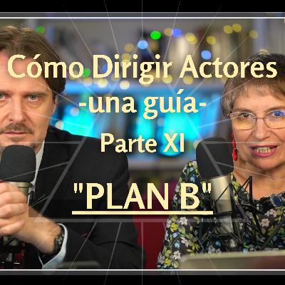 17-5-2021 Como Dirigir Actores Pt XI - PLAN B 17-5-2021 Como Dirigir Actores Pt XI - PLAN B