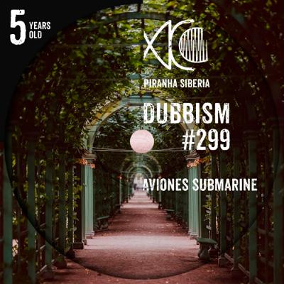 DUBBISM 5YO #299 - Aviones Submarine
