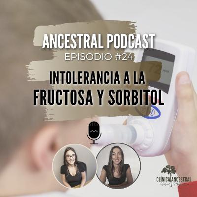 Intolerancia a la Fructosa y Sorbitol. Episodio 24.