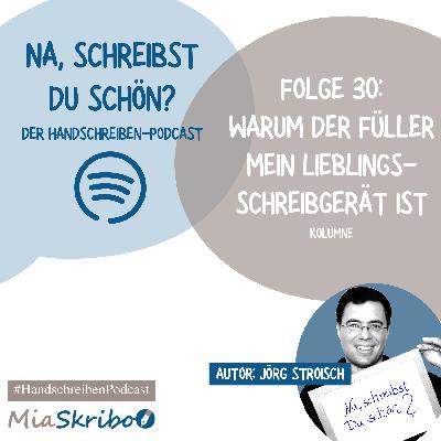 Podcast #30: Warum der Füller mein Lieblingsschreibgerät ist Podcast #30: Warum der Füller mein Lieblingsschreibgerät ist