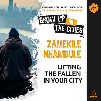 Zamekile Nkambule • Lifting the Fallen in Your City