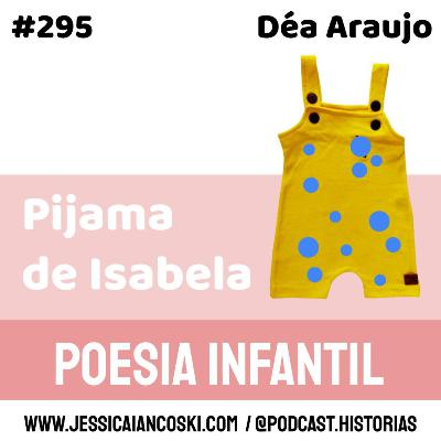 #295 Pijama de Isabela: Déa Araujo | Poesia Infantil