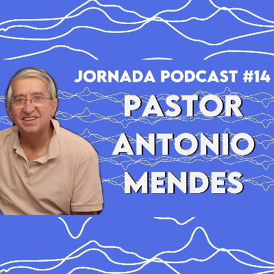 Jornada Podcast #15: Pastor Antonio Mendes Jornada Podcast #15: Pastor Antonio Mendes